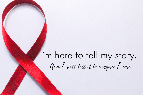 Red ribbon and text that says "I´m here to tell my story. And I will tell it to everyone I ca.n."