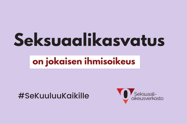 Violetilla taustalla lukee Seksuaalikasvatus on jokaisen ihmisoikeus. #SeKuuluuKaikille ja seksuaalioikeusverkoston logo