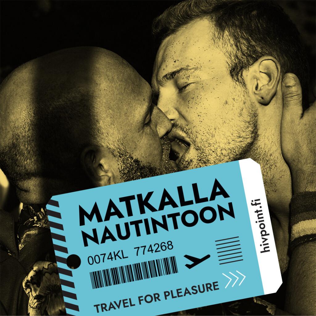 Kaksi miesoletettua henkilöä suutelee intohimoisesti. Kuvan päällä on Matkalla nautintoon -matkalippu.